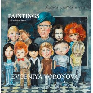 Evgeniya Voronova: #Girlswillalwaysbegirls: Paintings / Евгения Воронова. #Девочкитакиедевочки. Живопись Evgeniya Voronova: #Girlswillalwaysbegirls: Paintings / Евгения Воронова. #Девочкитакиедевочки. Живопись
