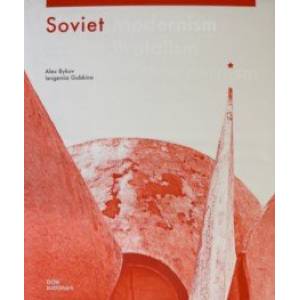 Soviet Modernism. Brutalism. Post-Modernism Buildings and Structures in Ukraine 1955–1991 Soviet Modernism. Brutalism. Post-Modernism Buildings and Structures in Ukraine 1955–1991