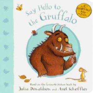 Say Hello to the Gruffalo Say Hello to the Gruffalo