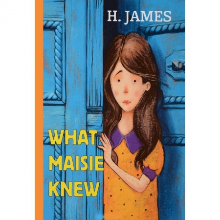 Чтение на английском языке, книга What Maisie Knew заказать