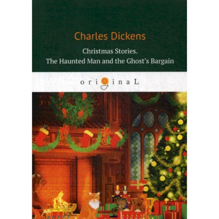 Чтение на английском языке, книга Christmas Stories. The Haunted Man and the Ghost’s Bargain заказать