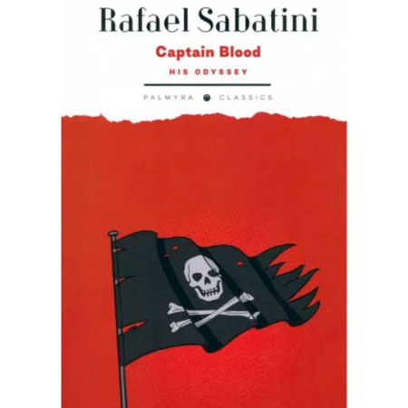 Чтение на английском языке, книга Captain Blood: His Odyssey заказать