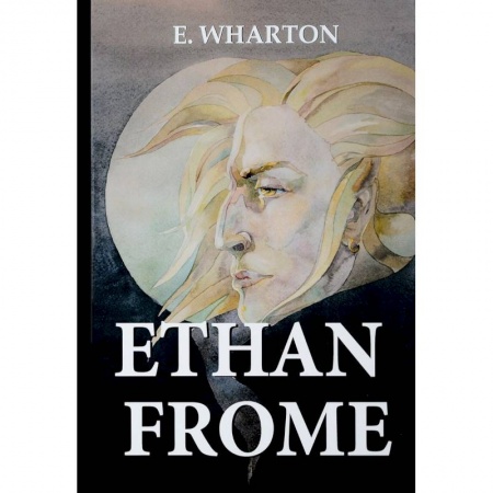 Чтение на английском языке, книга Ethan Frome / Итан Фром заказать