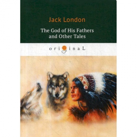 Чтение на английском языке, книга The God of His Fathers and Other Tales заказать