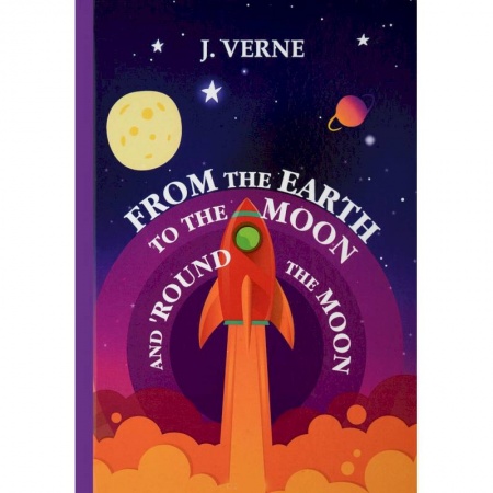 Чтение на английском языке, книга From the Earth to the Moon and 'Round the Moon заказать