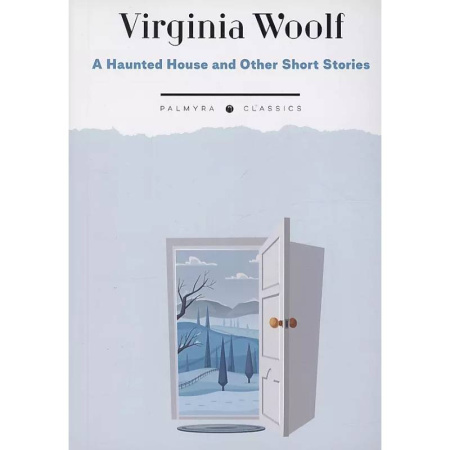 Чтение на английском языке, книга A Haunted House and Other Short Stories заказать