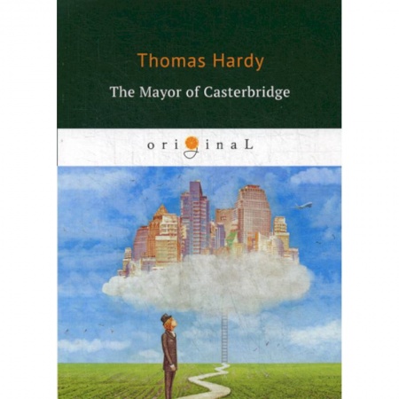 Чтение на английском языке, книга The Mayor of Casterbridge заказать