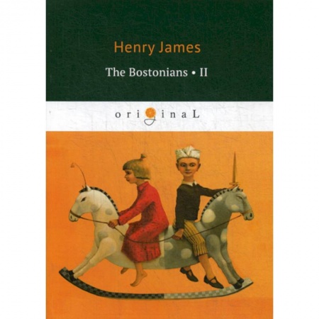Чтение на английском языке, книга The Bostonians II заказать