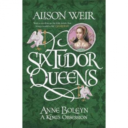 Чтение на английском языке, книга Six Tudor Queens: Anne Boleyn, King's Obsession заказать