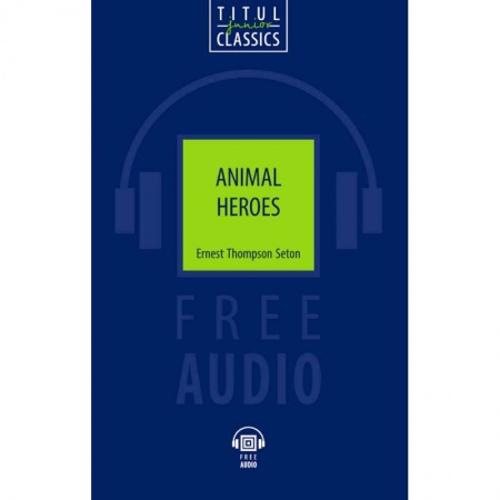 Билингвы и книги на иностранных языках, книга Animal Heroes заказать