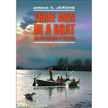 Чтение на английском языке, книга Трое в лодке, не считая собаки. Книга для чтения на английском языке заказать