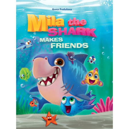 Чтение на английском языке, книга Mila the shark makes friends. Акула Мила находит друзей (на английском языке) заказать