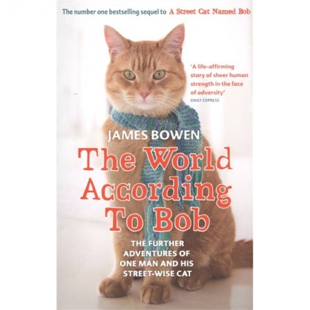 Чтение на английском языке, книга The World According to Bob. The further adventures of one man and his street-wise cat заказать