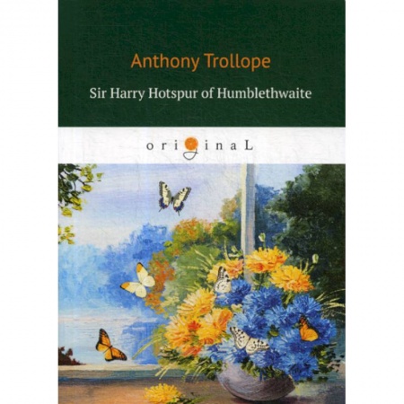 Чтение на английском языке, книга Sir Harry Hotspur of Humblethwaite заказать