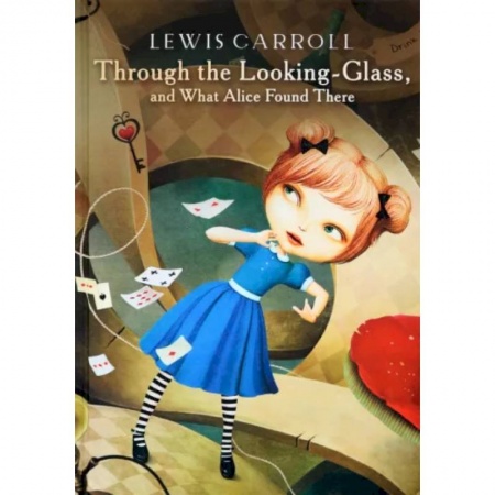 Чтение на английском языке, книга Through the Looking-Glass, and What Alice Found There заказать