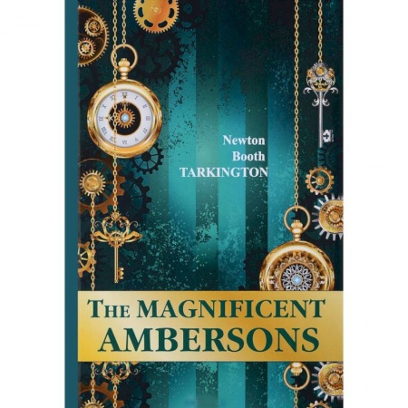 Чтение на английском языке, книга The Magnificent Ambersons заказать