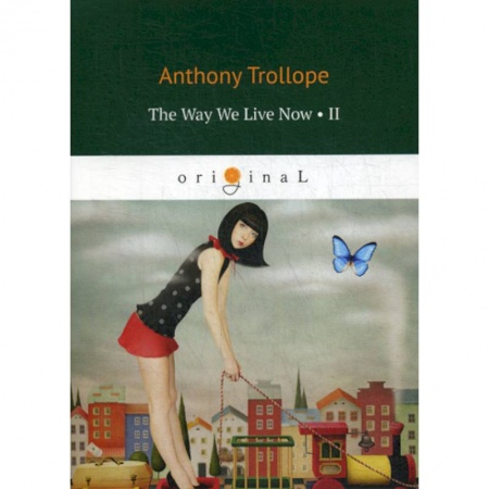 Чтение на английском языке, книга The Way We Live Now II заказать