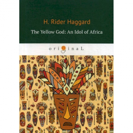 Чтение на английском языке, книга The Yellow God: An Idol of Africa заказать