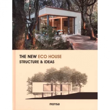 Красота. Этикет. Стиль, книга The New Eco House: Structure & Ideas заказать