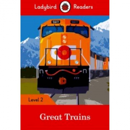 Литература на иностранном языке для детей, книга Great Trains (PB) + downloadable audio заказать
