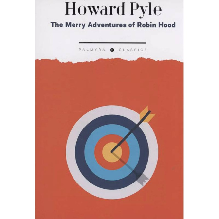 Чтение на английском языке, книга The Merry Adventures of Robin Hood. of Great Renown in Nottinghamshire заказать
