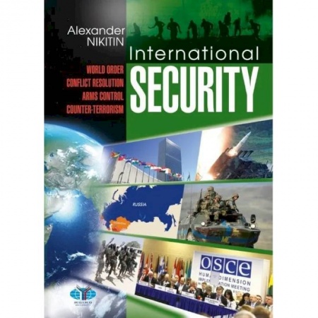Учебники, самоучители, пособия, книга Alexander Nikitin. International Security: World Order, Conflict Resolution, Arms Control, Counter-Terrorism. заказать