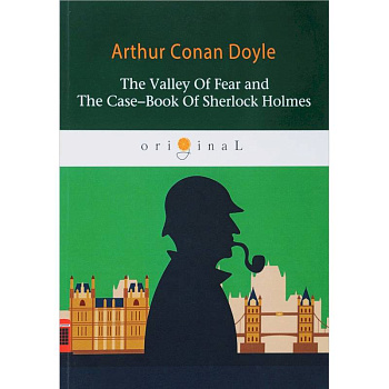 The Valley Of Fear and The Case-Book Of Sherlock Holmes The Valley Of Fear and The Case-Book Of Sherlock Holmes
