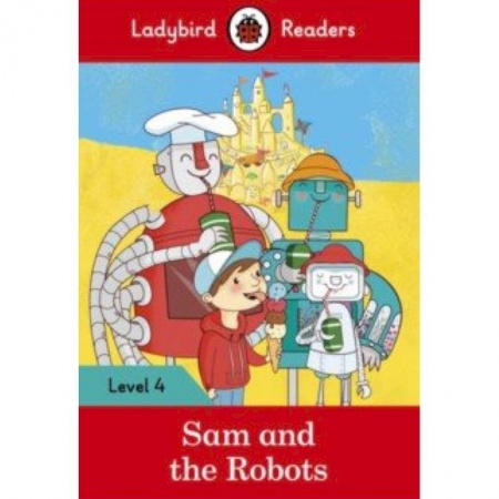 Литература на иностранном языке для детей, книга Sam and the Robots (PB) +downloadable audio заказать