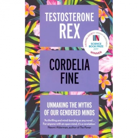 Практическая психология, книга Testosterone Rex. Unmaking the Myths of Our Gendered Minds заказать