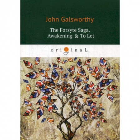 Чтение на английском языке, книга The Forsyte Saga. Awakening & To Let заказать
