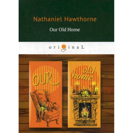 Чтение на английском языке, книга Our Old Home заказать