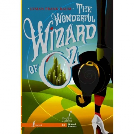 Чтение на английском языке, книга The Wonderful Wizard of Oz. B1 заказать