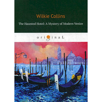 The Haunted Hotel: A Mystery of Modern Venice