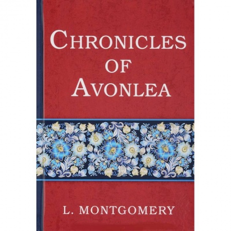 Чтение на английском языке, книга Chronicles of Avonlea - Авонлейские хроники заказать