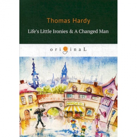 Чтение на английском языке, книга Life’s Little Ironies &  A Changed Man заказать