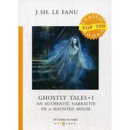 Чтение на английском языке, книга Ghostly Tales I. An Authentic Narrative of a Haunted House заказать