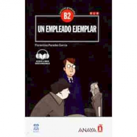 Учебники, самоучители, пособия, книга Un empleado ejemplar Nivel Avanzado NEd заказать