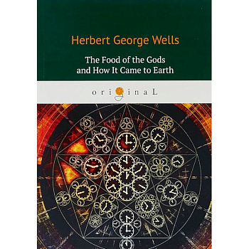 The Food of the Gods and How It Came to Earth The Food of the Gods and How It Came to Earth