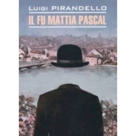 Домашнее чтение на итальянском языке, книга Il Fu Mattia Pascal заказать