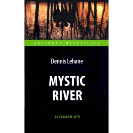 Чтение на английском языке, книга Mystic River = Таинственная река заказать