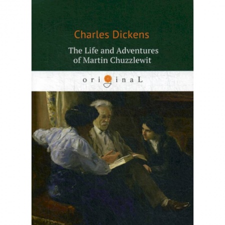 Чтение на английском языке, книга The Life and Adventures of Martin Chuzzlewit заказать